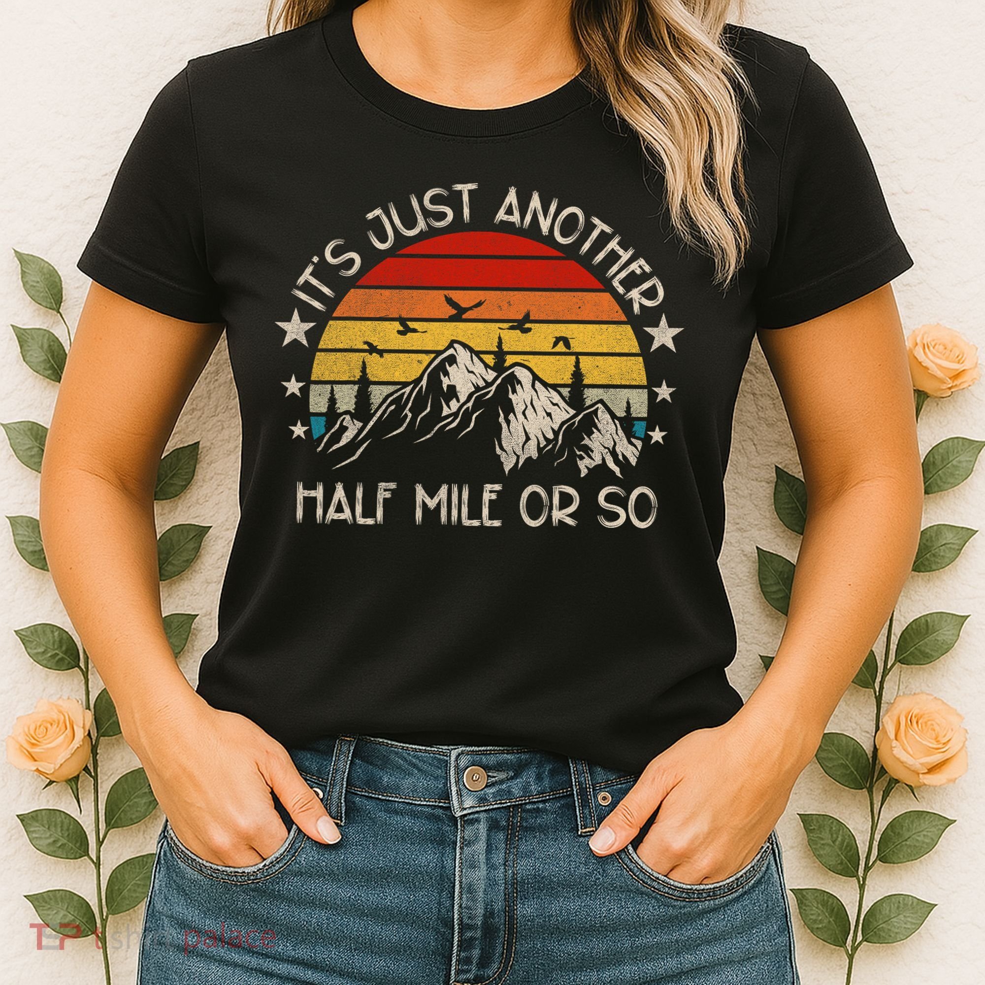 ItS Just Another Half Mile Or So Funny Hiking Women's T-Shirt