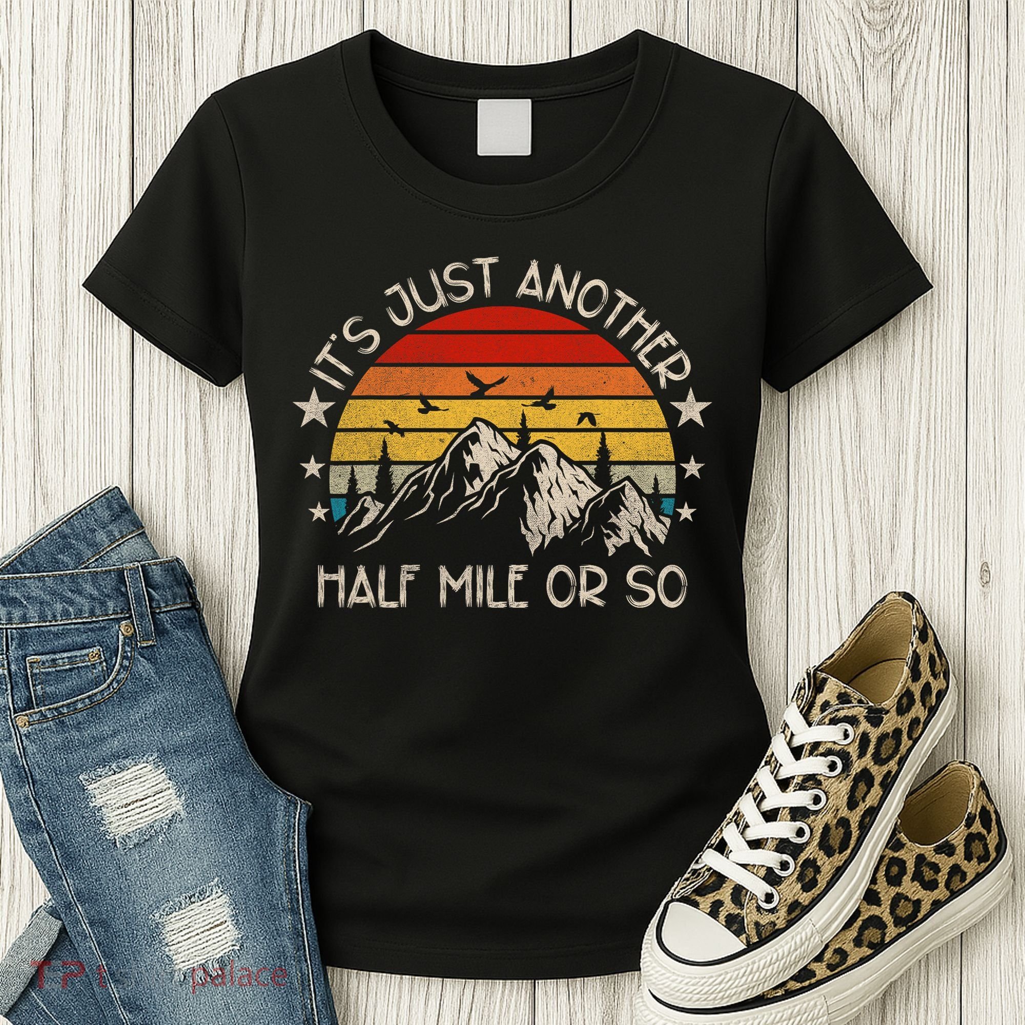 ItS Just Another Half Mile Or So Funny Hiking Women's T-Shirt