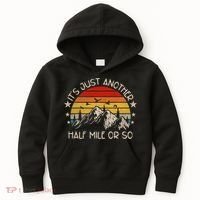 ItS Just Another Half Mile Or So Funny Hiking Kids Hoodie thumb 0