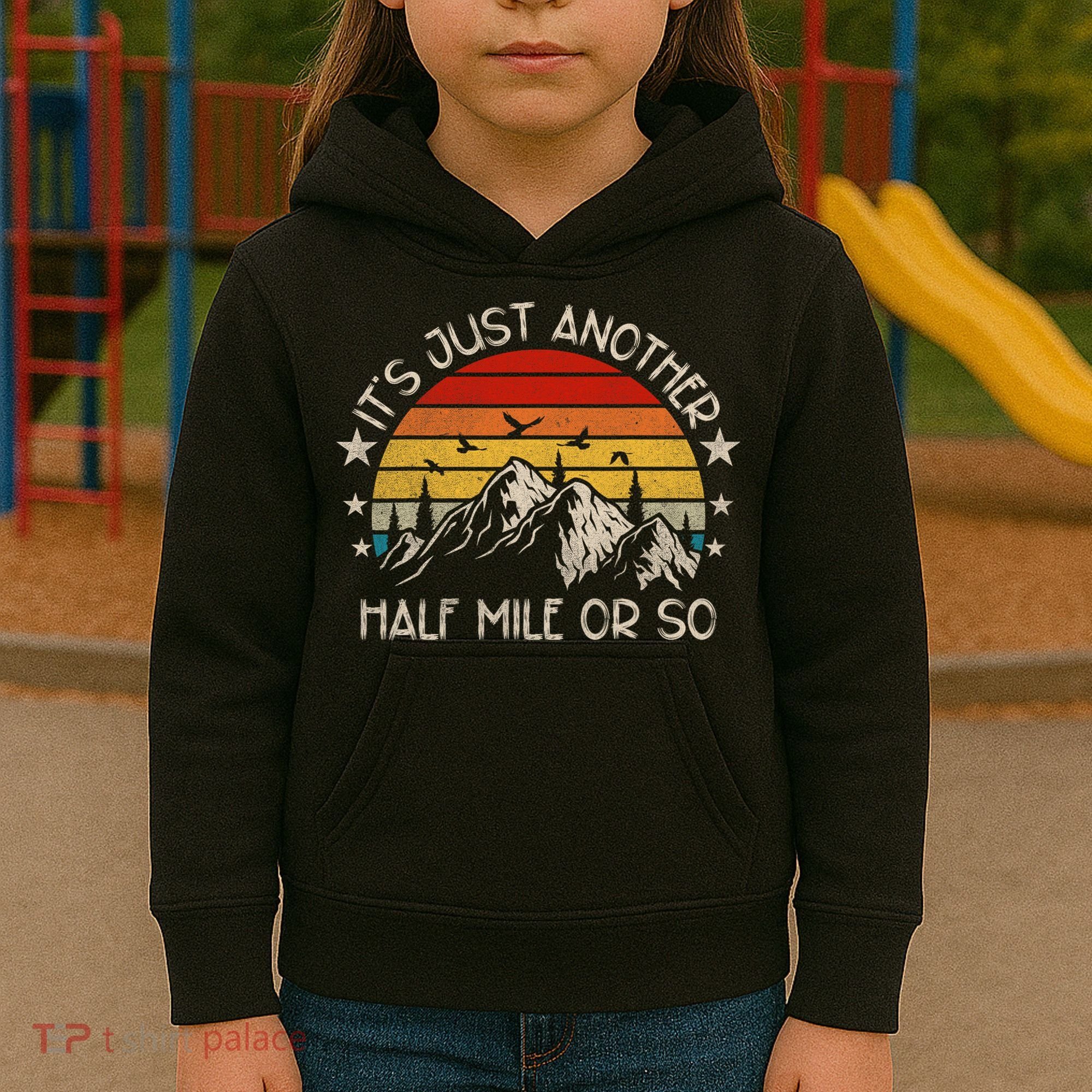 ItS Just Another Half Mile Or So Funny Hiking Kids Hoodie
