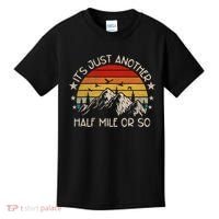 ItS Just Another Half Mile Or So Funny Hiking Kids T-Shirt thumb 0
