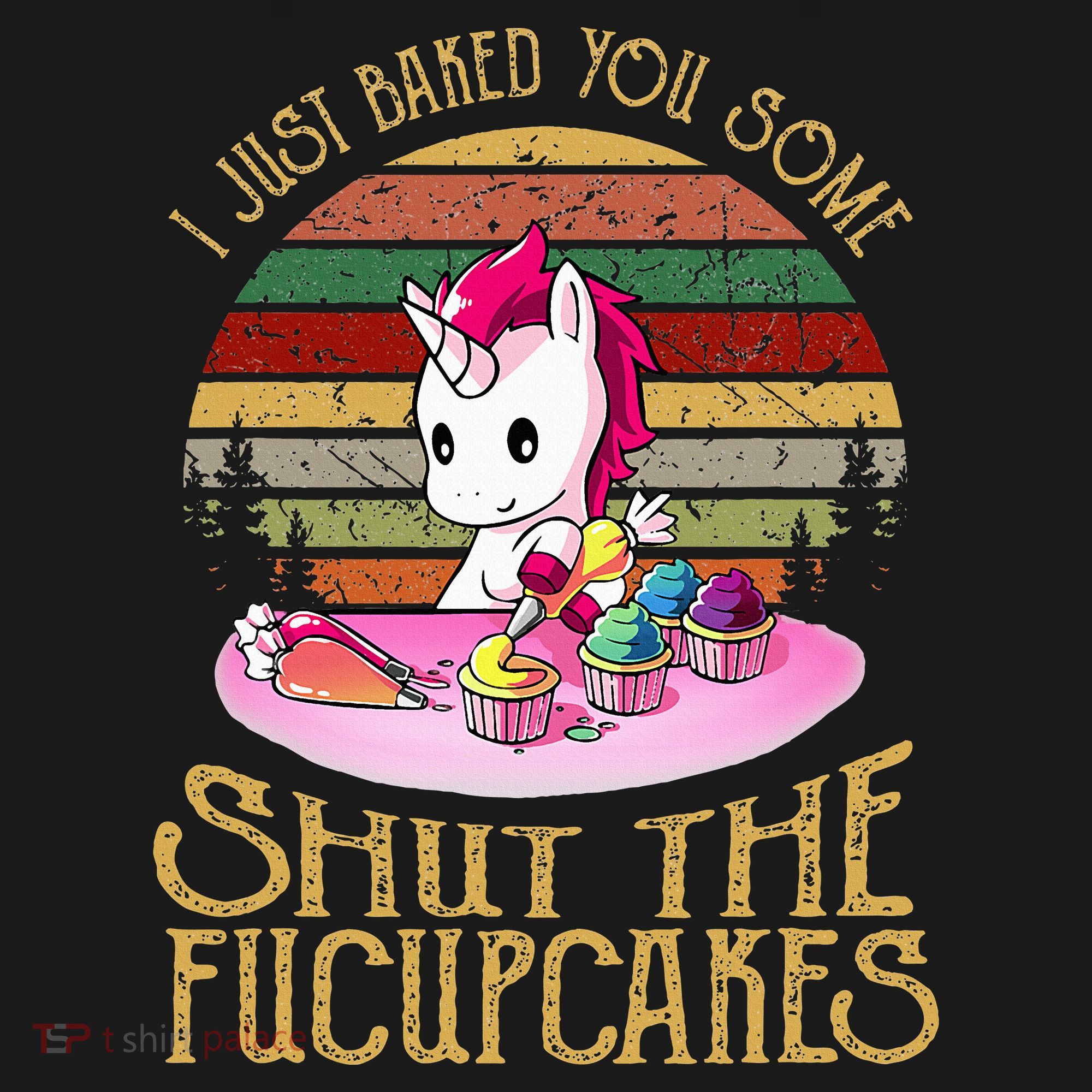 I Just Baked You Some Shut The Fucupcakes Unicorn Baker Women's Tank Top