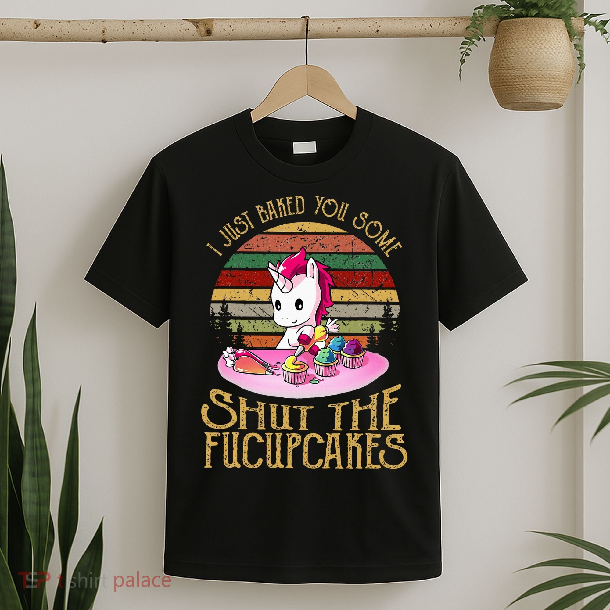 I Just Baked You Some Shut The Fucupcakes Unicorn Baker T-Shirt