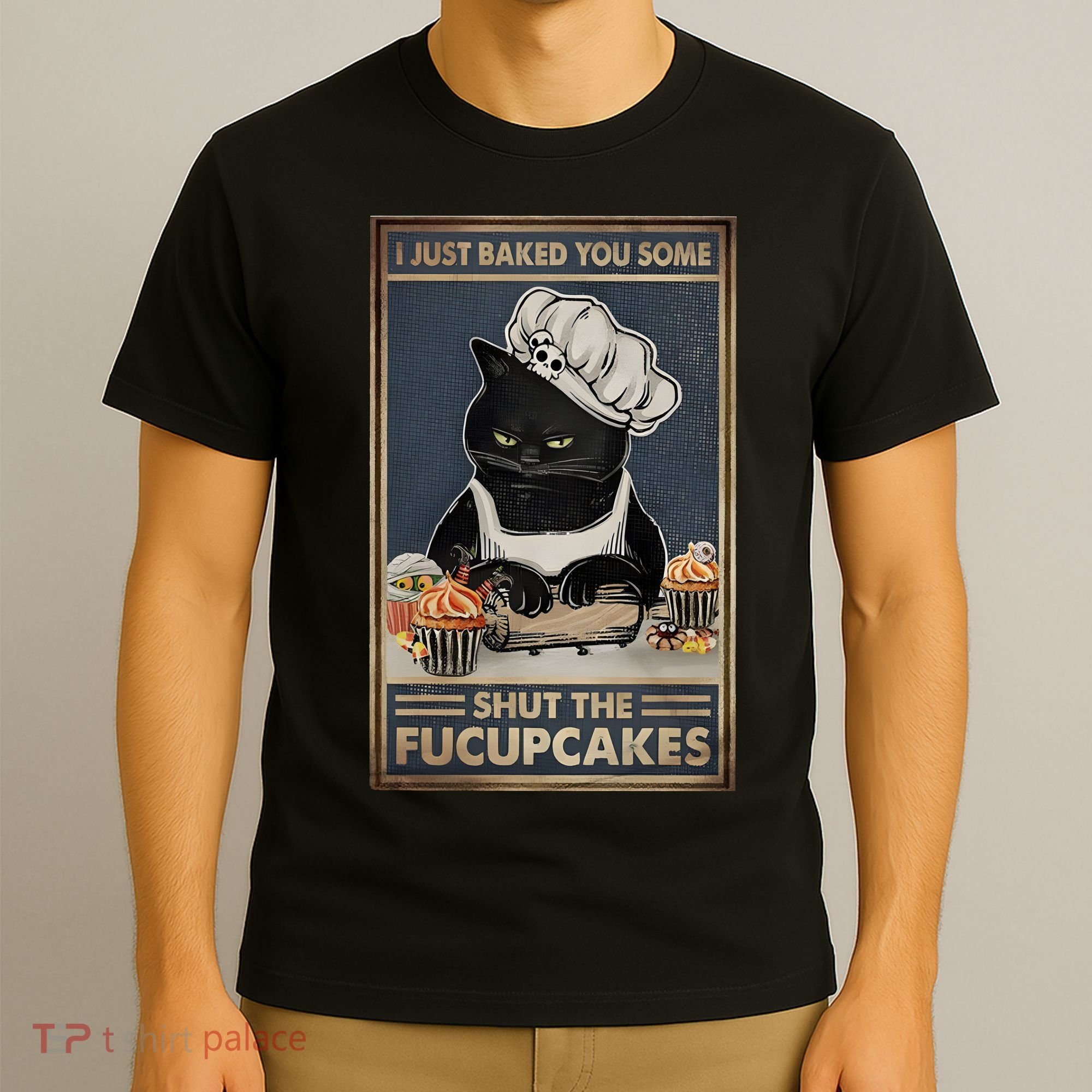I Just Baked You Some Shut The Fucupcakes Funny Black Cat T-Shirt