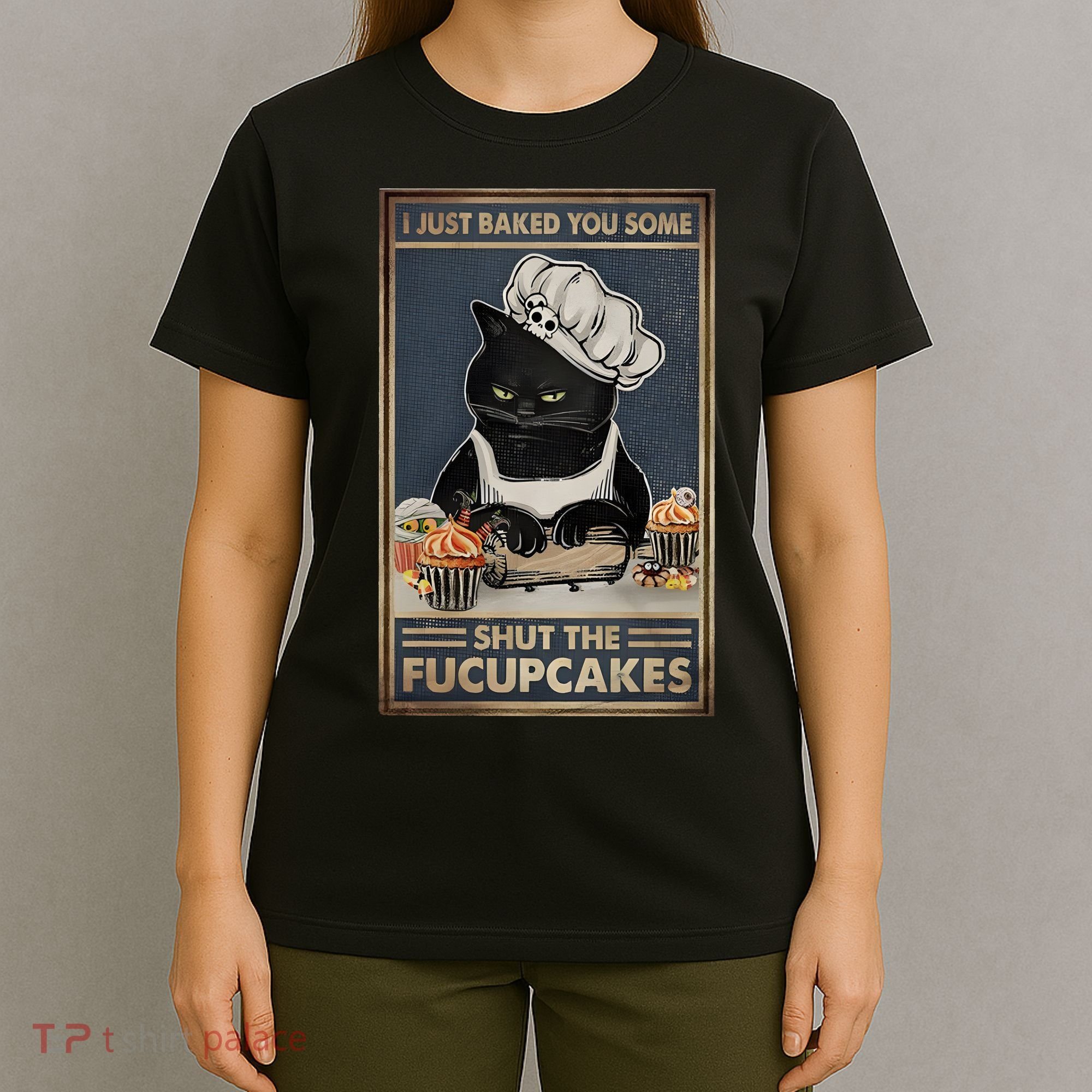 I Just Baked You Some Shut The Fucupcakes Funny Black Cat T-Shirt
