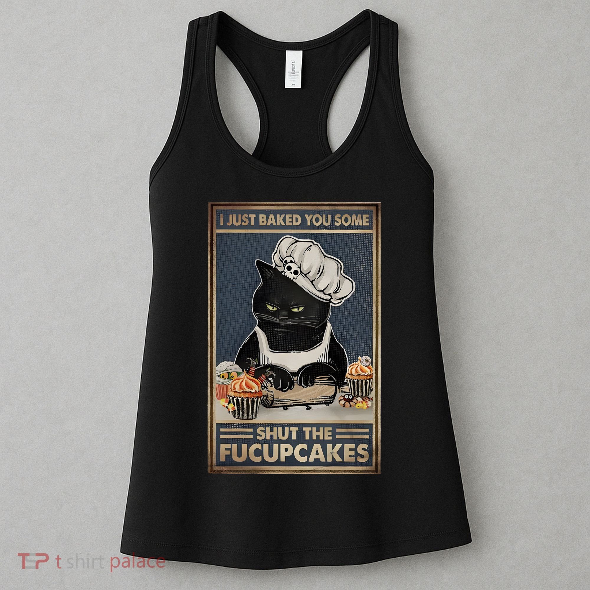 I Just Baked You Some Shut The Fucupcakes Funny Black Cat Women's Tank Top