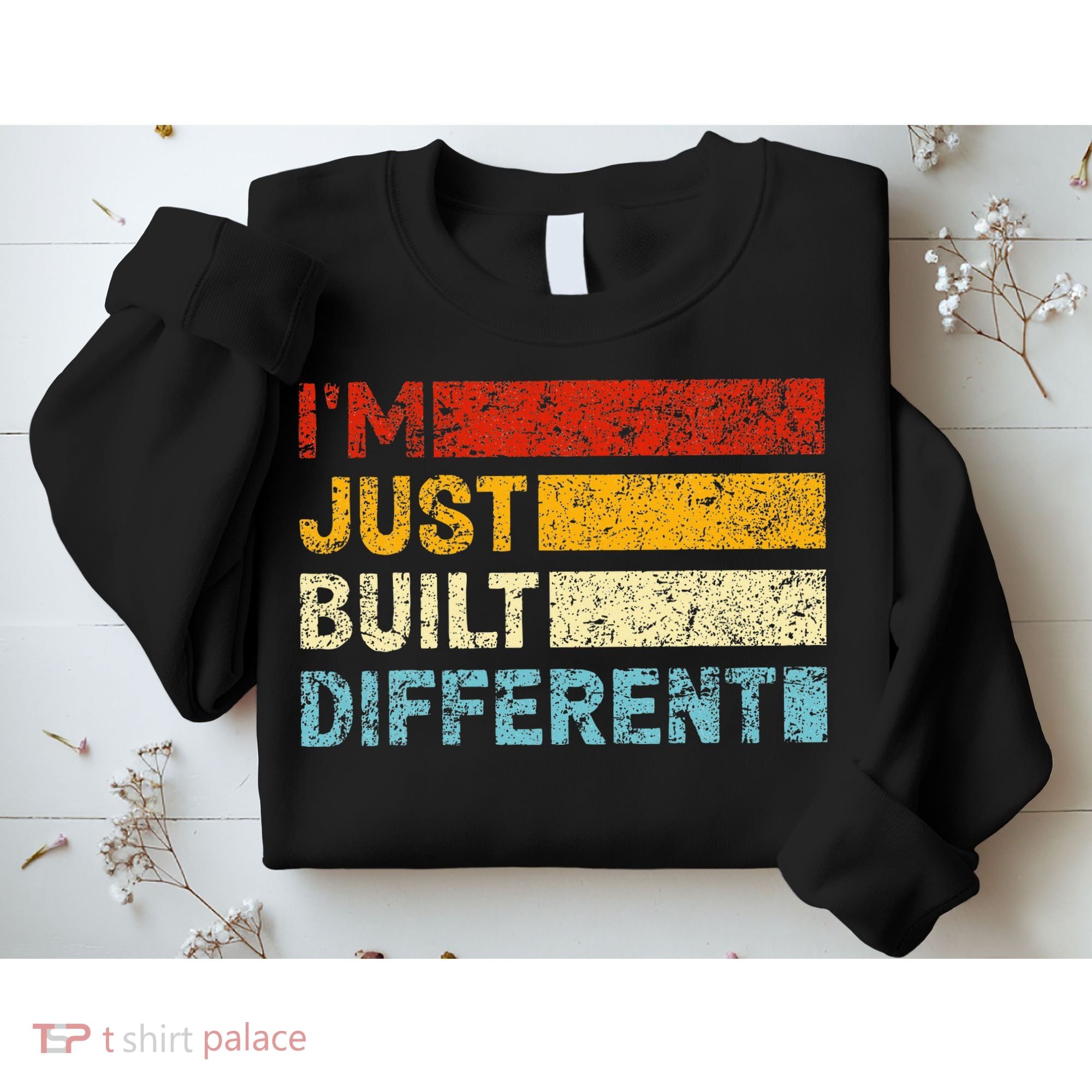 I'm Just Built Different Sweatshirt