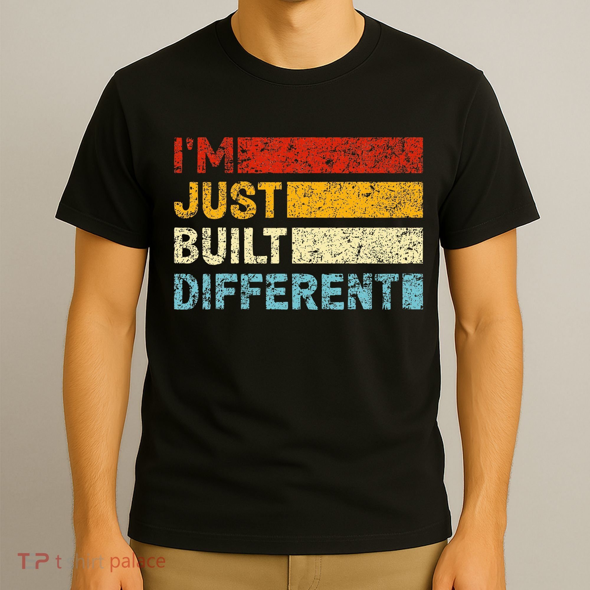 I'm Just Built Different T-Shirt