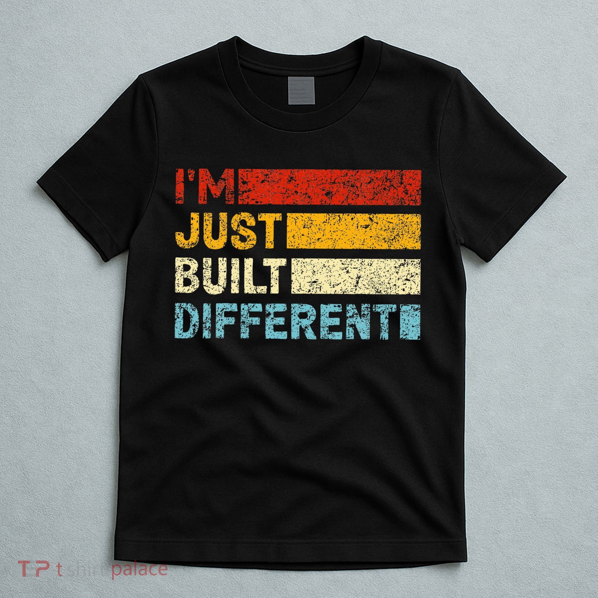 I'm Just Built Different T-Shirt