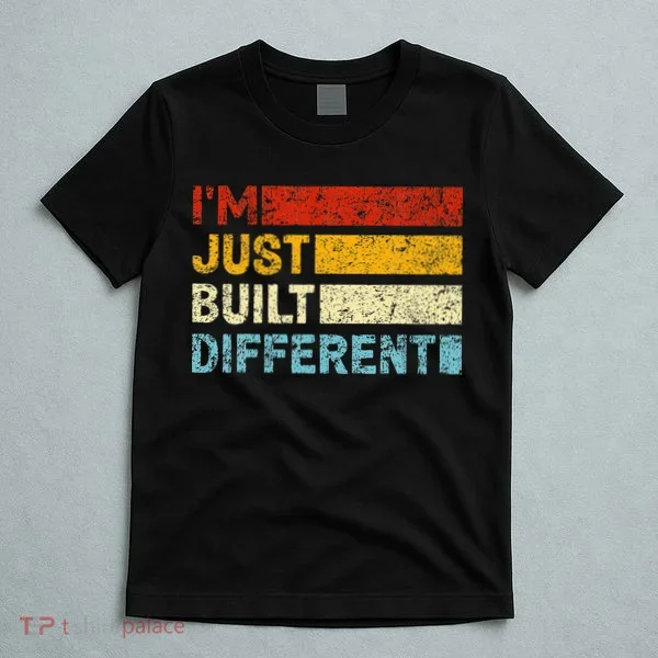 I'm Just Built Different T-Shirt