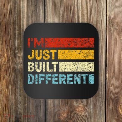 I'm Just Built Different Coaster