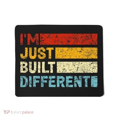 I'm Just Built Different Mousepad