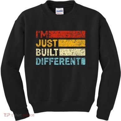 I'm Just Built Different Kids Sweatshirt