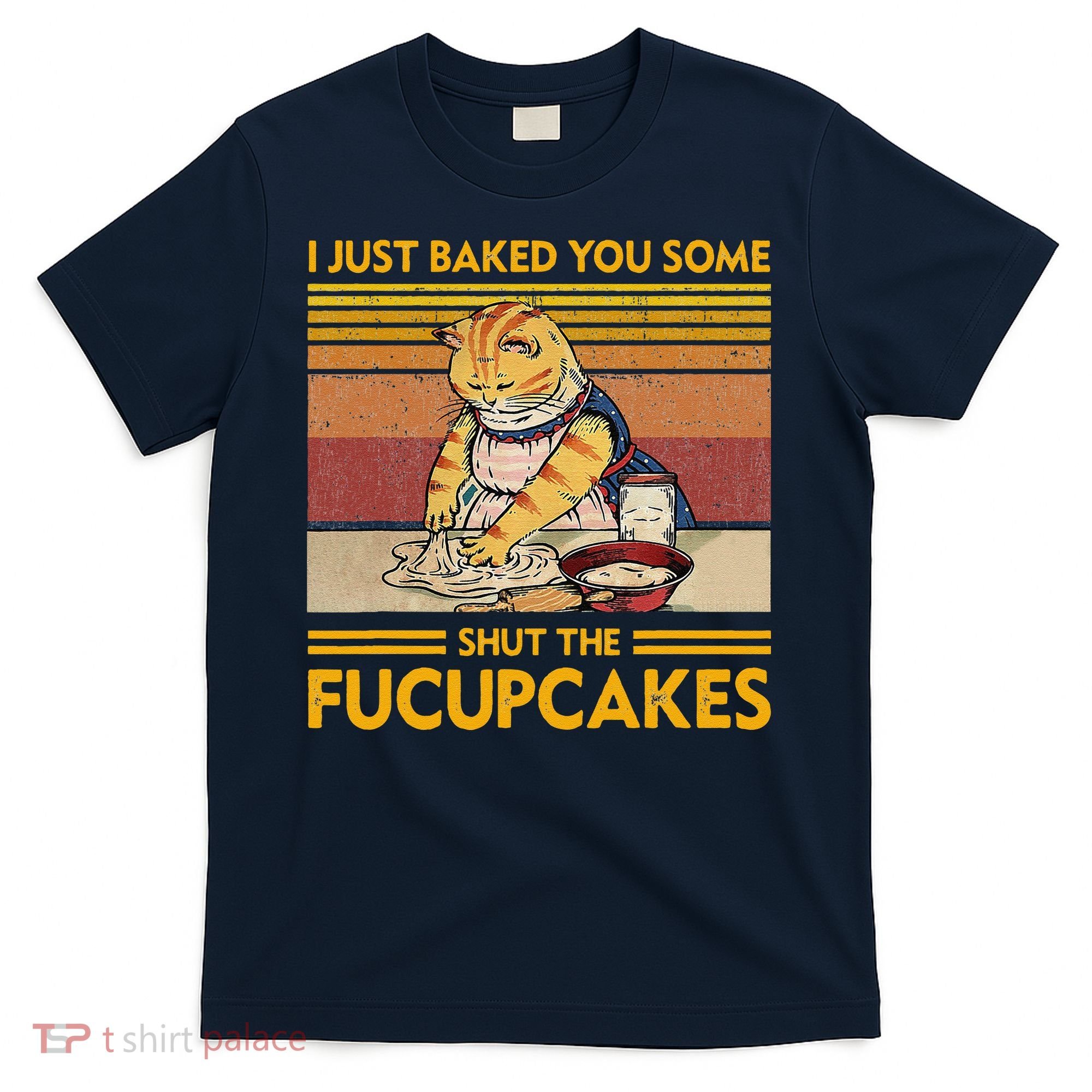 I Just Baked You Some Shut The Fucupcakes Retro Vintage Cat T-Shirt