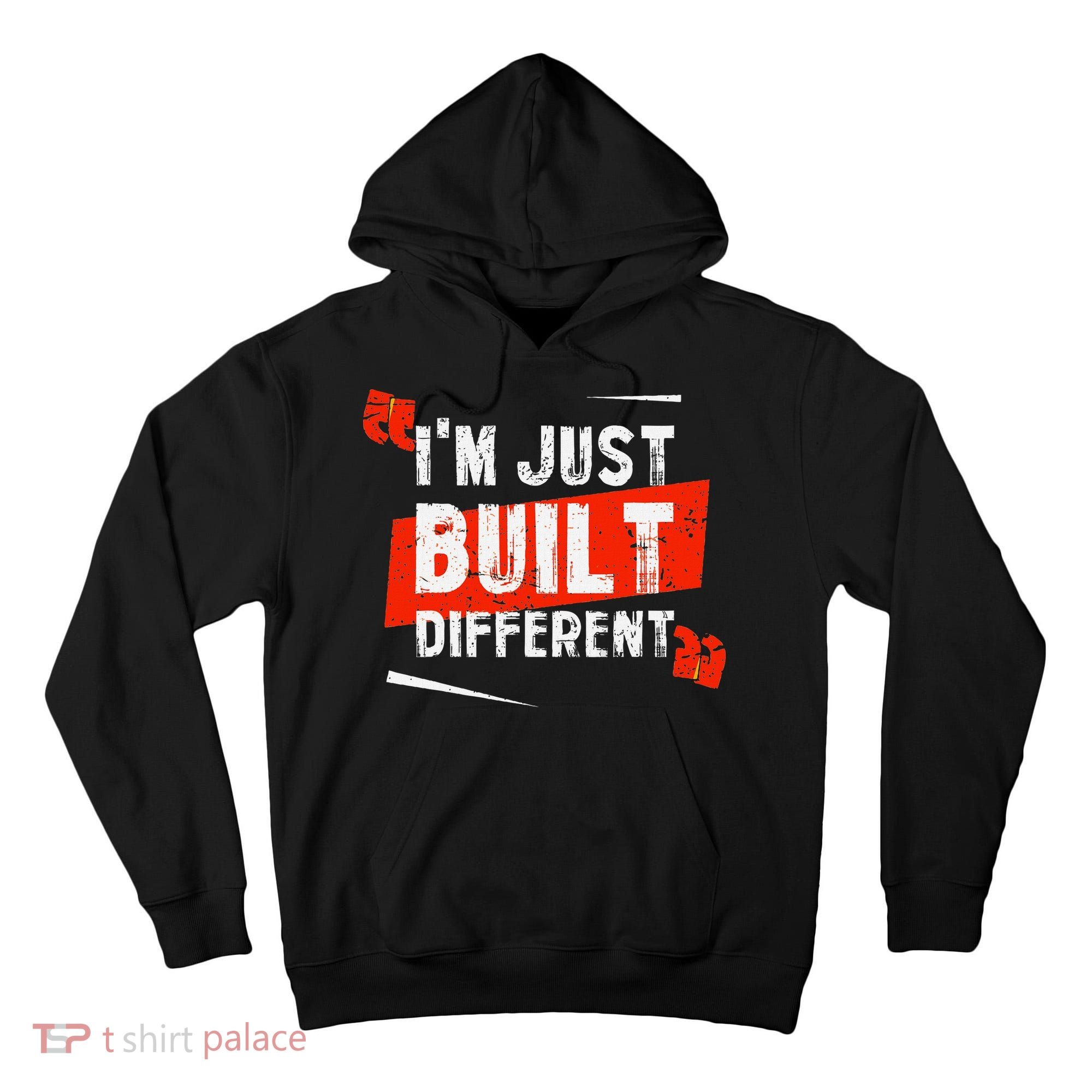IM Just Built Different Tall Hoodie