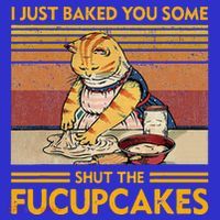 I Just Baked You Some Shut The Fucupcakes Long Sleeve Shirt thumb 2