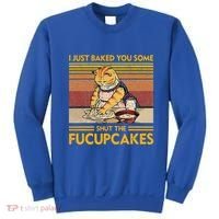 I Just Baked You Some Shut The Fucupcakes Sweatshirt thumb 0
