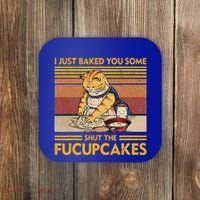 I Just Baked You Some Shut The Fucupcakes Coaster thumb 0