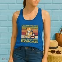 I Just Baked You Some Shut The Fucupcakes Women's Tank Top thumb 2