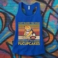 I Just Baked You Some Shut The Fucupcakes Women's Tank Top thumb 3