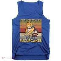 I Just Baked You Some Shut The Fucupcakes Tank Top thumb 0