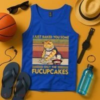 I Just Baked You Some Shut The Fucupcakes Tank Top thumb 4