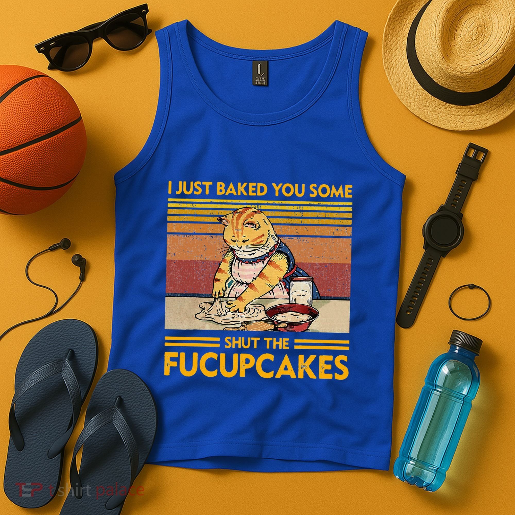 I Just Baked You Some Shut The Fucupcakes Tank Top