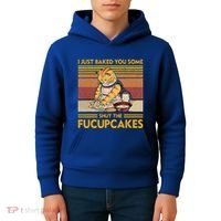 I Just Baked You Some Shut The Fucupcakes Kids Hoodie thumb 4