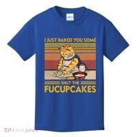 I Just Baked You Some Shut The Fucupcakes Kids T-Shirt thumb 0