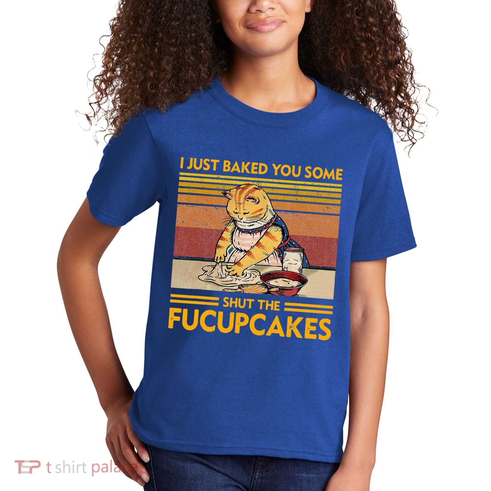 I Just Baked You Some Shut The Fucupcakes Kids T-Shirt