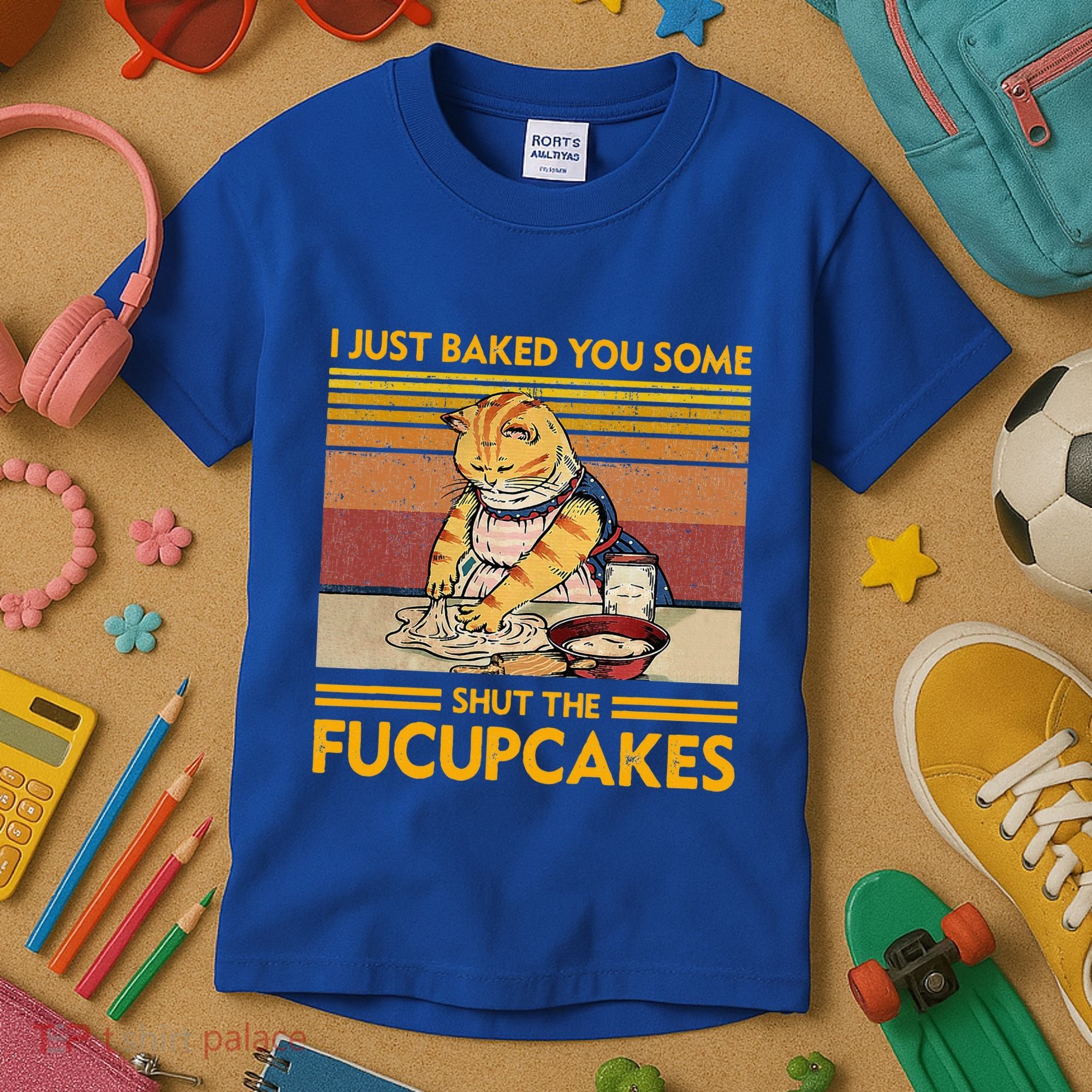 I Just Baked You Some Shut The Fucupcakes Kids T-Shirt