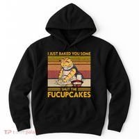 I Just Baked You Some Shut The Fucupcakes Hoodie thumb 0