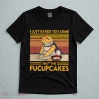I Just Baked You Some Shut The Fucupcakes T-Shirt thumb 5