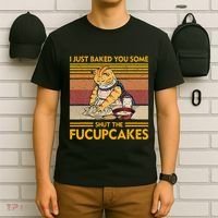 I Just Baked You Some Shut The Fucupcakes T-Shirt thumb 6