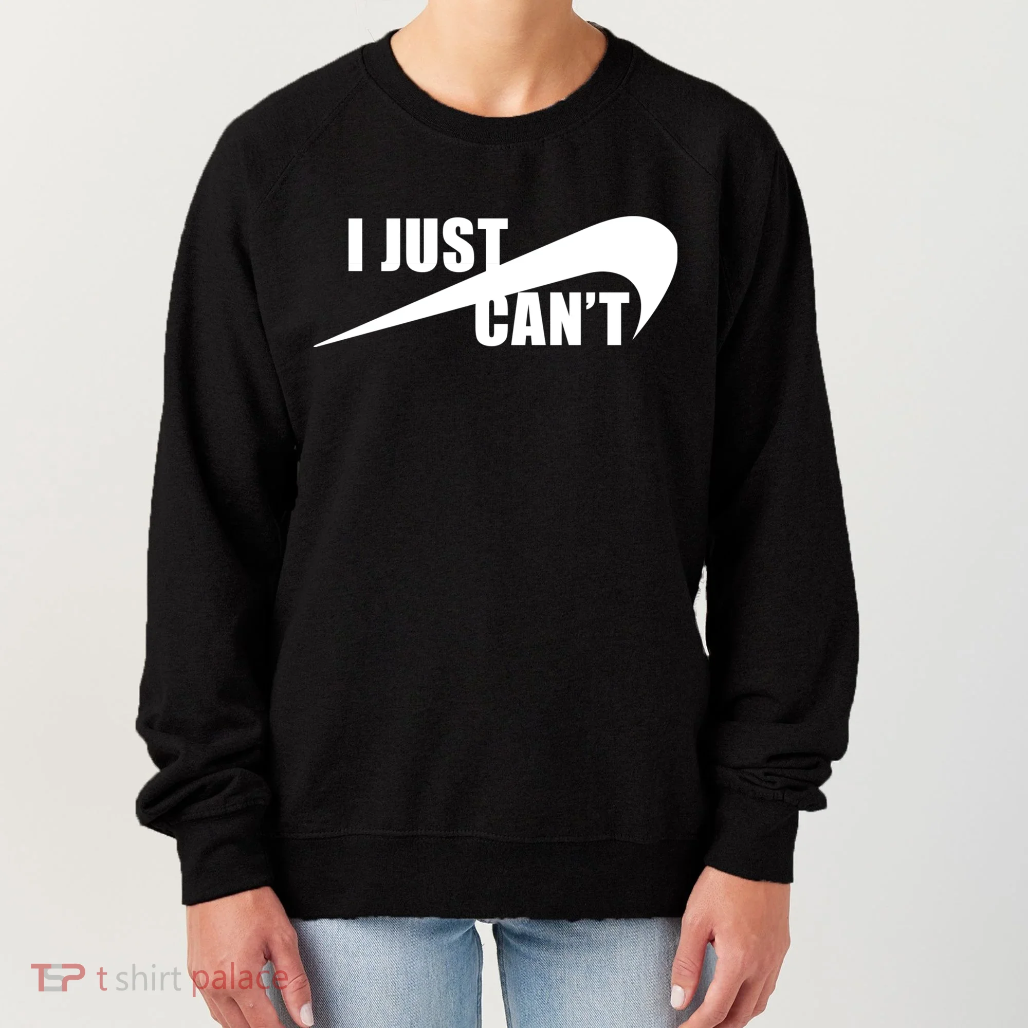 I Just Cant Nonmotivational Women's Sweatshirt
