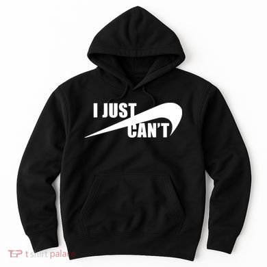 I Just Cant Nonmotivational Hoodie