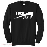 I Just Cant Nonmotivational Sweatshirt thumb 0