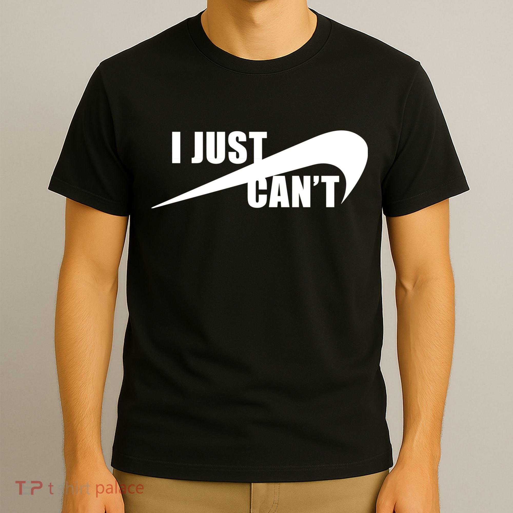 I Just Cant Nonmotivational T-Shirt