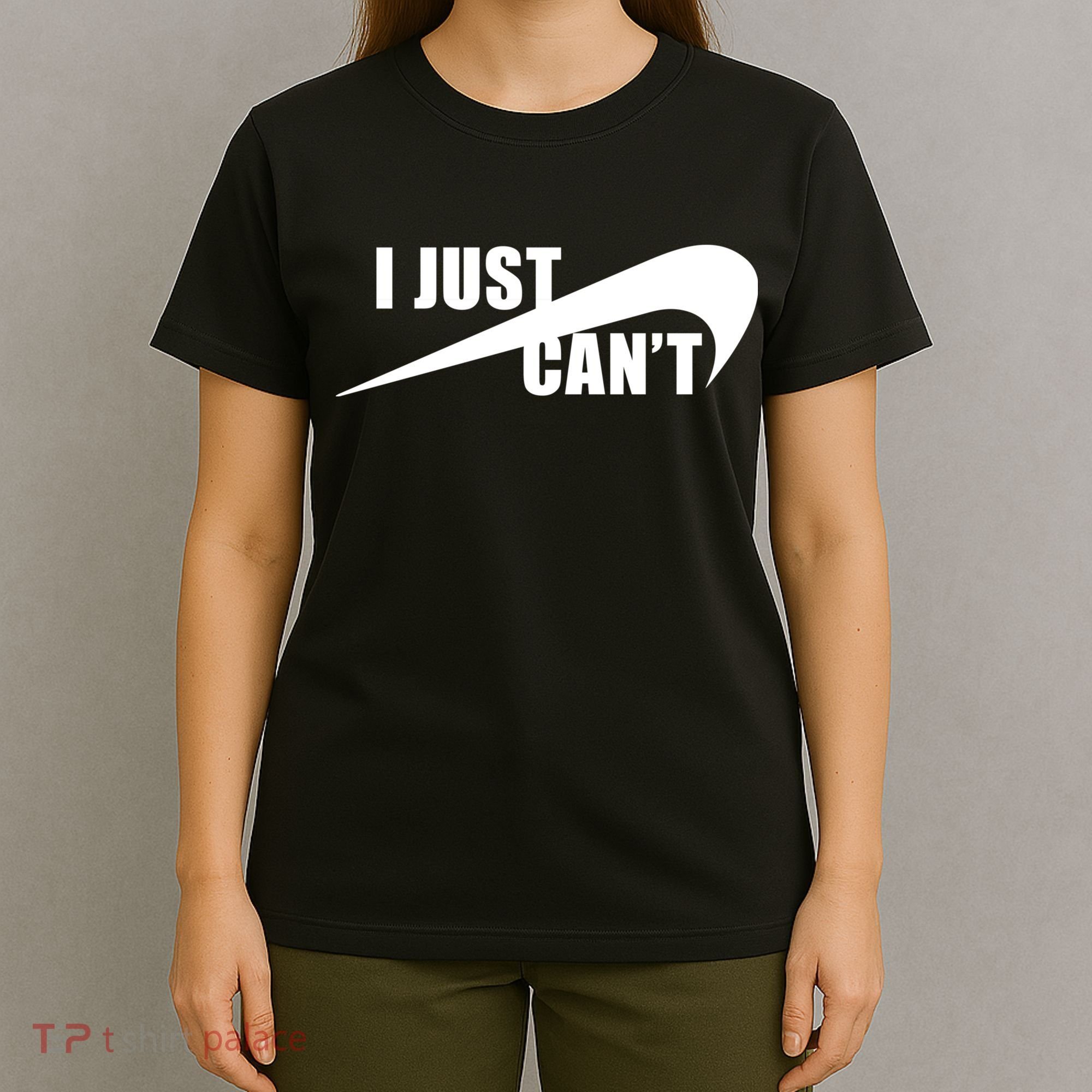 I Just Cant Nonmotivational T-Shirt