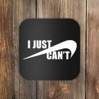 I Just Cant Nonmotivational Coaster thumb 0
