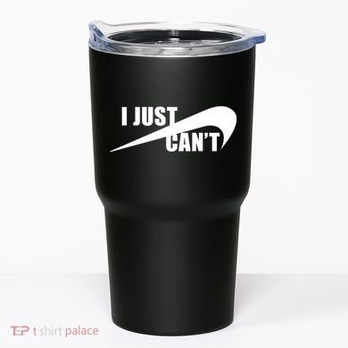 I Just Cant Nonmotivational Tumbler
