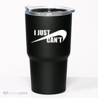 I Just Cant Nonmotivational Tumbler thumb 0