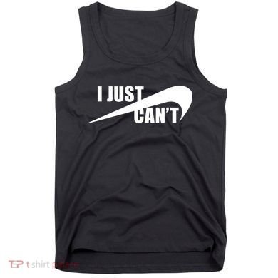 I Just Cant Nonmotivational Tank Top