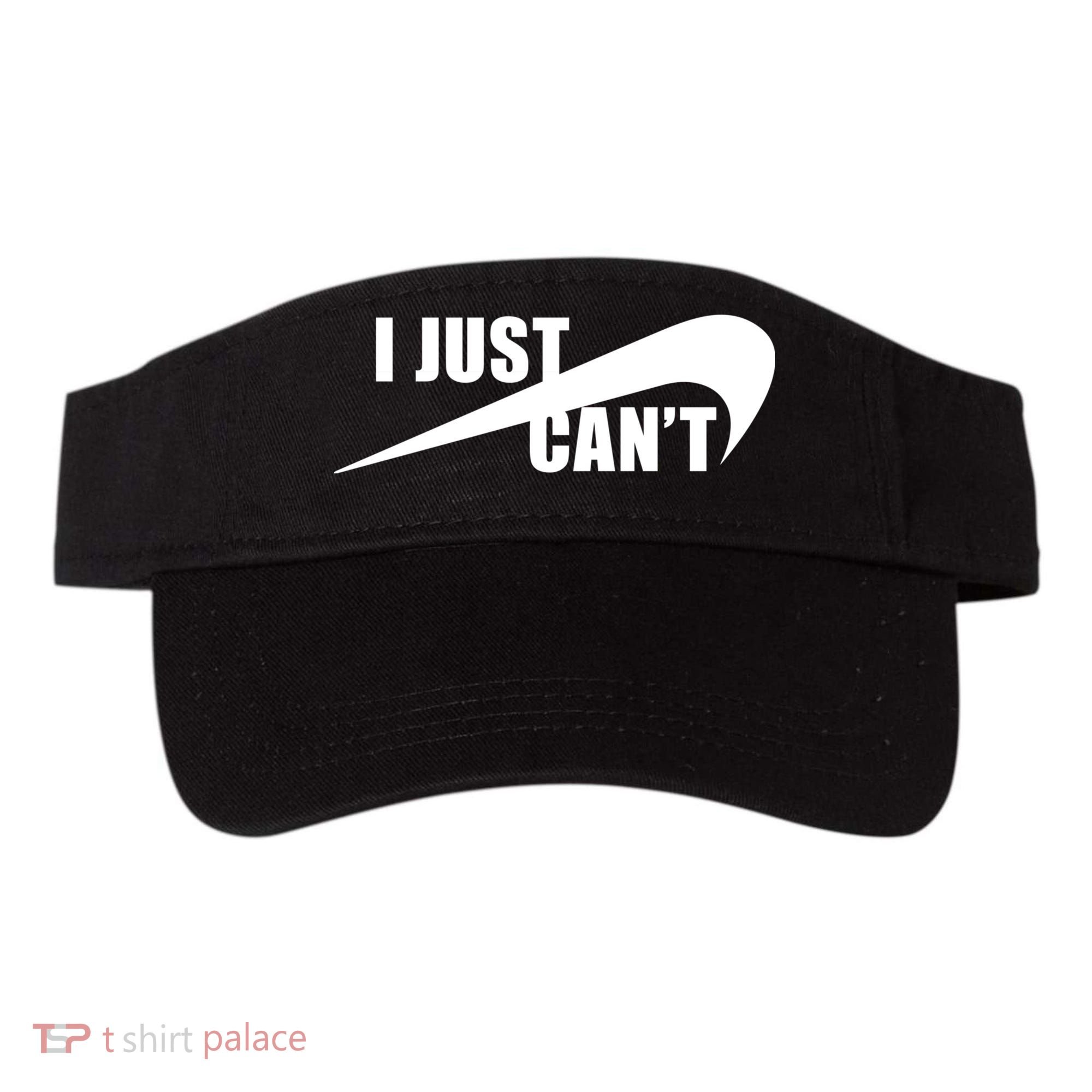 I Just Cant Nonmotivational Visor