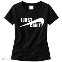 I Just Cant Nonmotivational Women's T-Shirt thumb 0