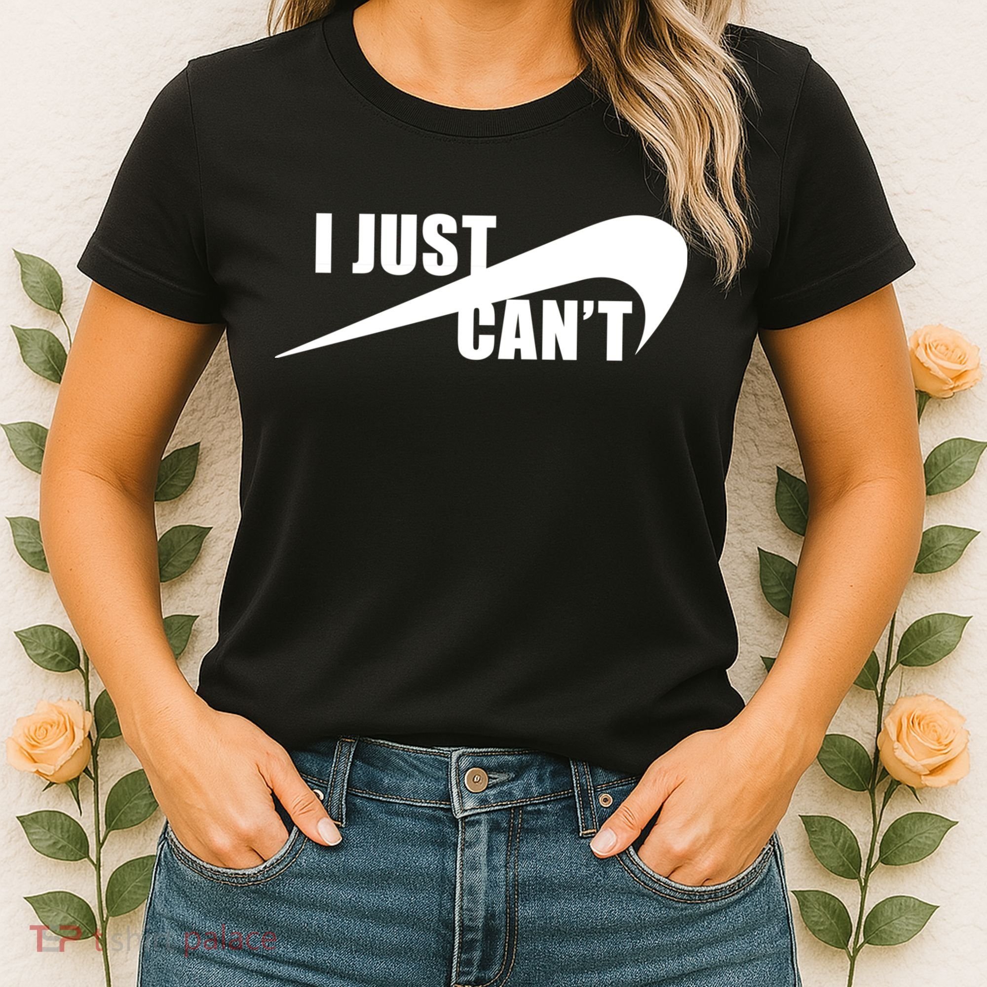 I Just Cant Nonmotivational Women's T-Shirt