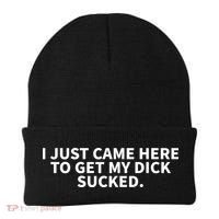 I Just Came Here To Get My Dick Sucked Funny Saying Beanie thumb 0
