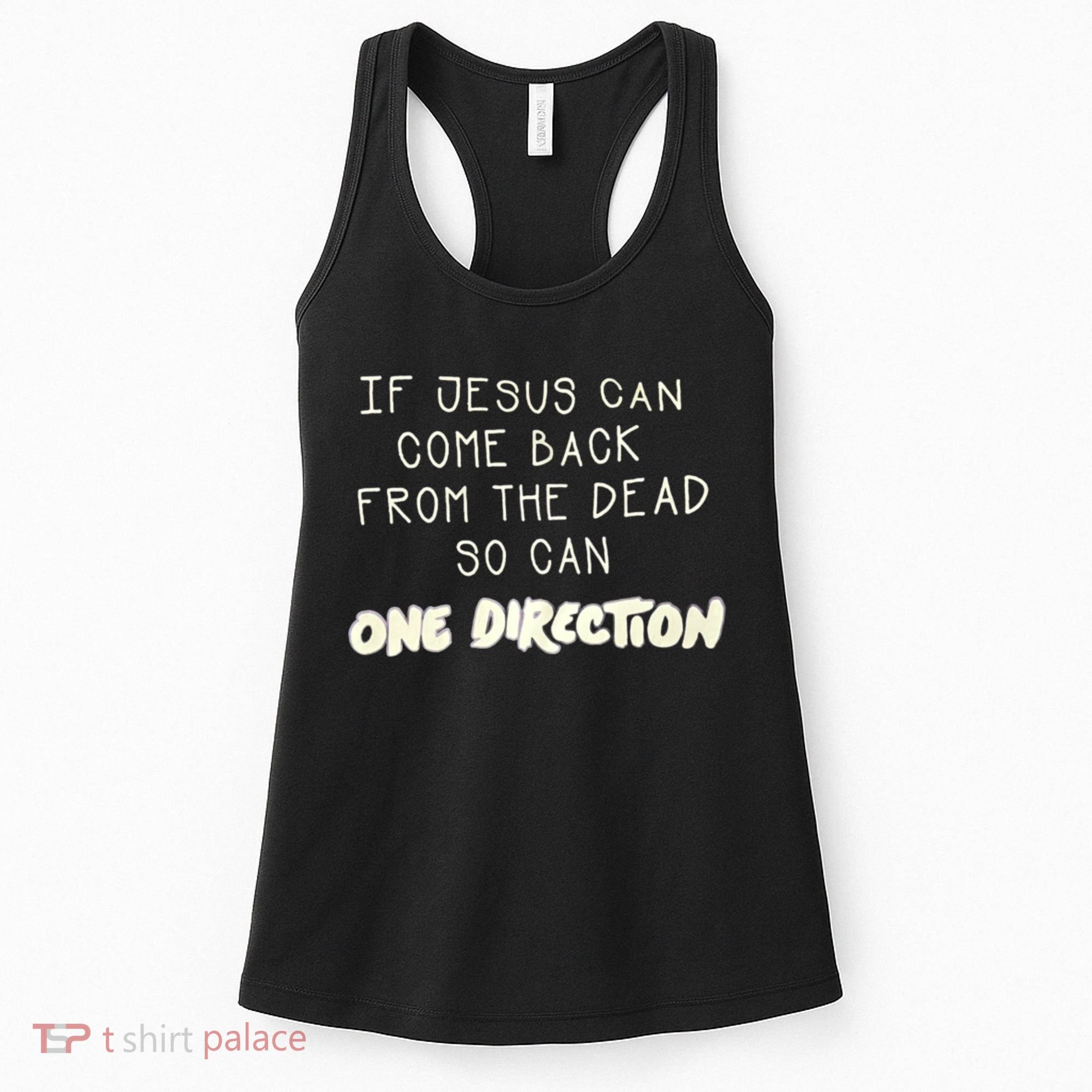 If Jesus Can Come Back From The Dead So Can One Direction Women's Tank Top