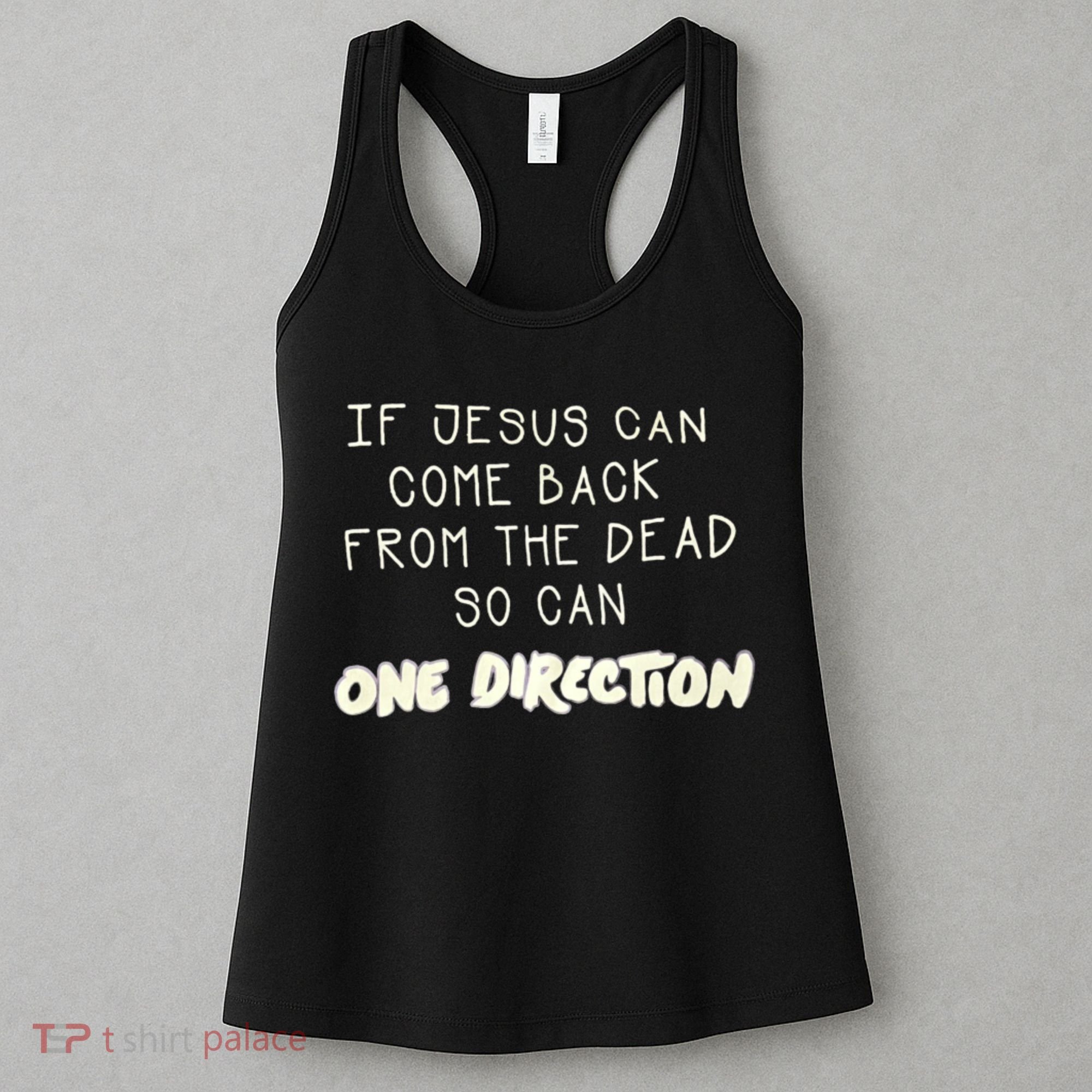If Jesus Can Come Back From The Dead So Can One Direction Women's Tank Top
