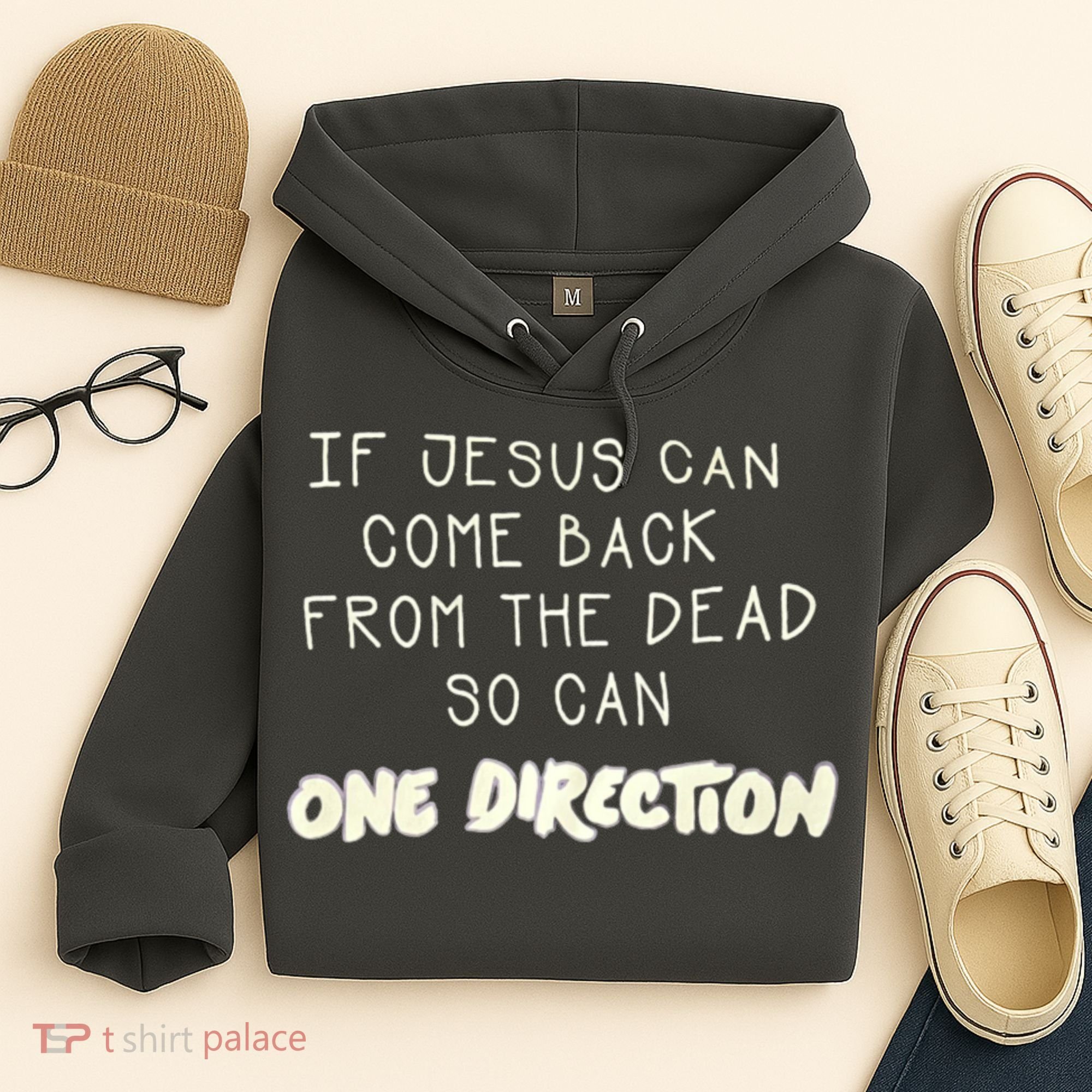 If Jesus Can Come Back From The Dead So Can One Direction Hoodie